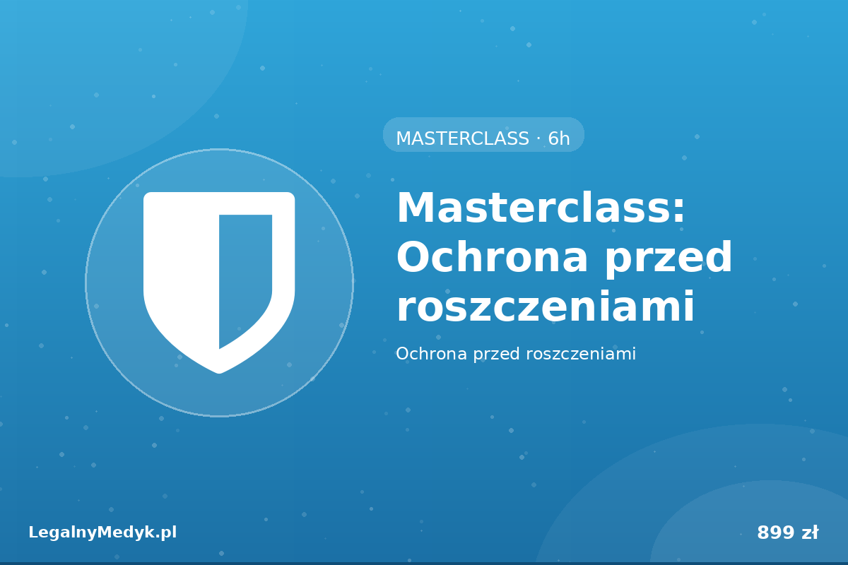 Masterclass: Ochrona przed roszczeniami pacjentów (wideo 6h)